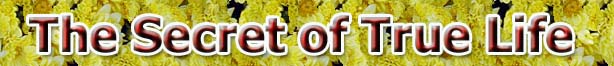 The Secret of True Life